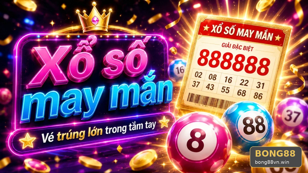 BONG88VNWIN 02 Xổ Số Bản Đối Chiếu — Hướng Dẫn Đọc Vé Số Và Dữ Liệu Công Bố